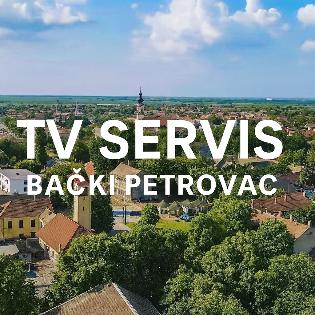 TV Servis Bački Petrovac – preuzimanje i popravka televizora iz Petrovca i okoline