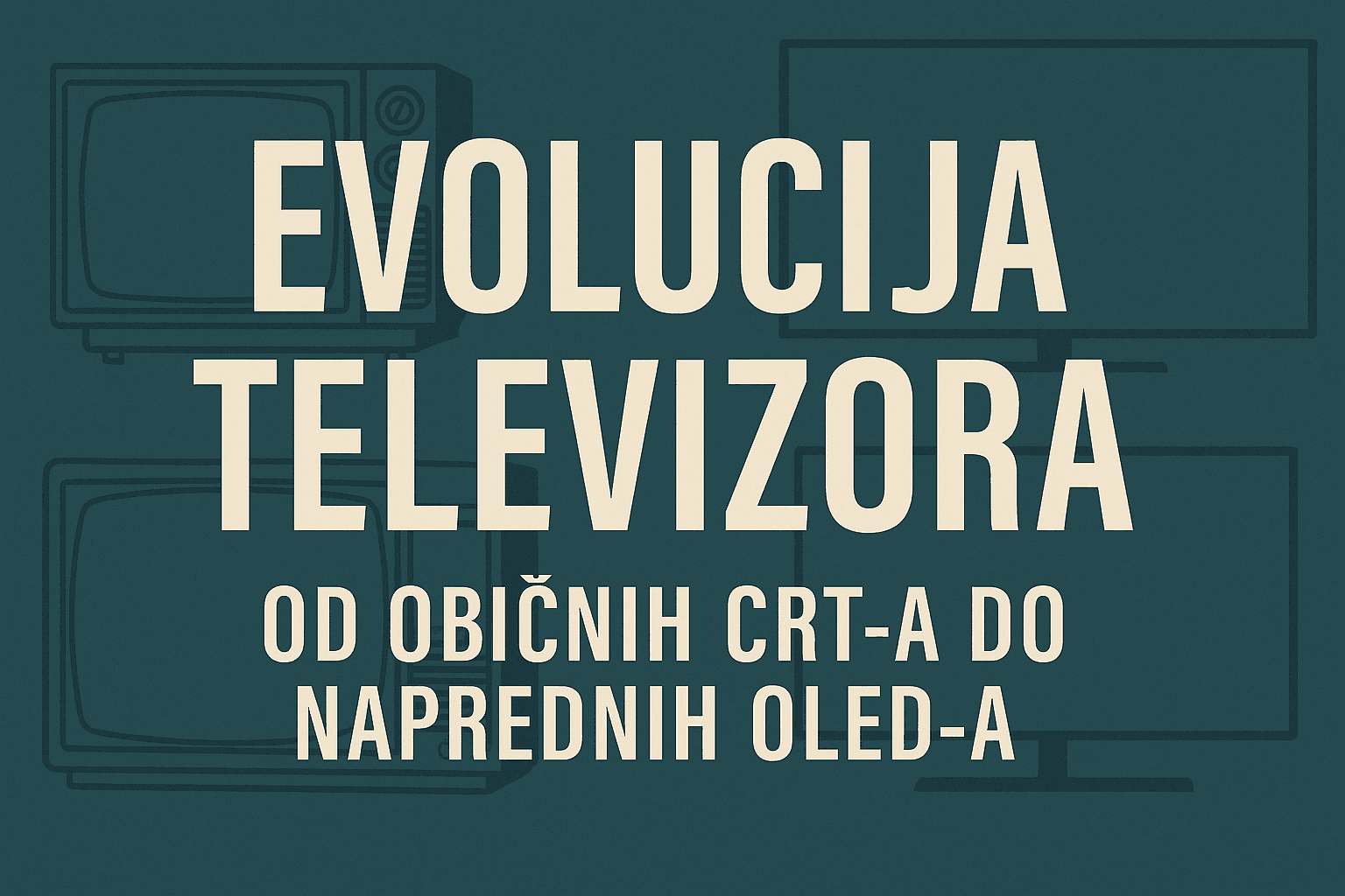 Evolucija televizora – od običnih CRT-a do naprednih OLED-a